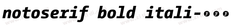 notoserif bold itali字体转换 notoserif bold itali字体转换